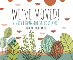 We have moved to 2311 E Burnside St, Portland 97214